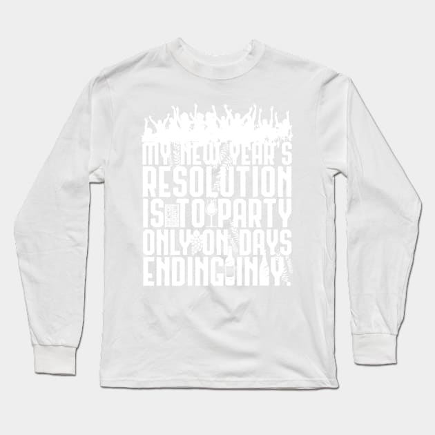 WHITE DRINK PARTY ENDING IN Y NEW YEAR'S RESOLUTION Long Sleeve T-Shirt by porcodiseno